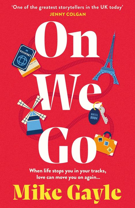 "On We Go" von Mike Gayle. Illustration mit Eiffelturm, Reisepass, Windmühle, Hotelschlüssel und Koffer.