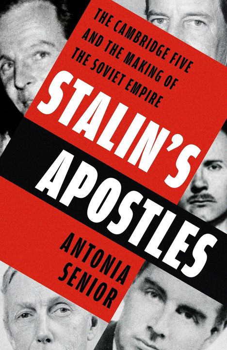 Text über Schwarz-Weiß-Porträts: "The Cambridge Five and the Making of the Soviet Empire: Stalin's Apostles" von Antonia Senior.
