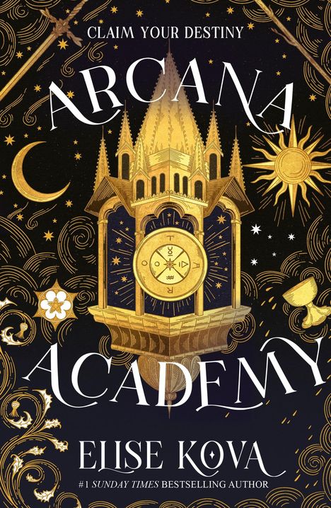 "Claim Your Destiny. Arcana Academy. Elise Kova. Goldener Turm mit Sternen, Mond und Sonne, reich verzierte mystische Symbole."