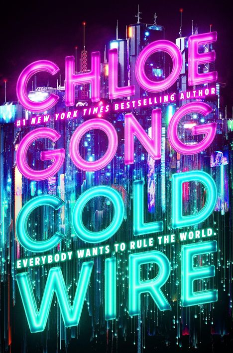 Chloe Gong, Cold Wire, Everybody Wants to Rule the World. Neonbuchstaben vor futuristischer, bunter Stadtkulisse.