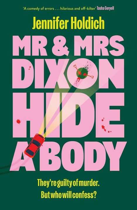 Text: „Jennifer Holdich, MR & MRS DIXON HIDE A BODY. They're guilty of murder. But who will confess?“  
Illustration: Rotes Auto, Erde mit Schaufeln.