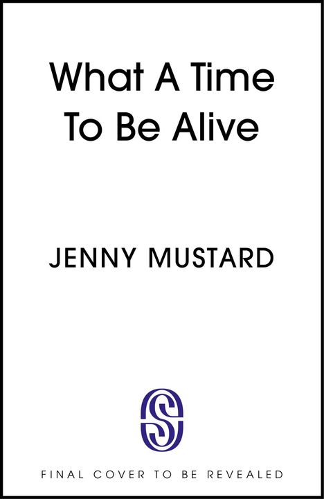 Jenny Mustard: What A Time To Be Alive, Buch