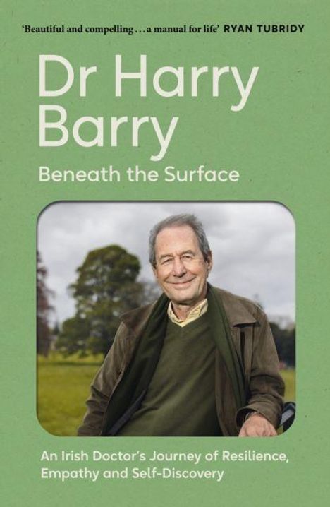 Dr Harry Barry: Beneath the Surface – An Irish Doctor's Journey of Resilience, Empathy and Self-Discovery. Mann im Freien.
