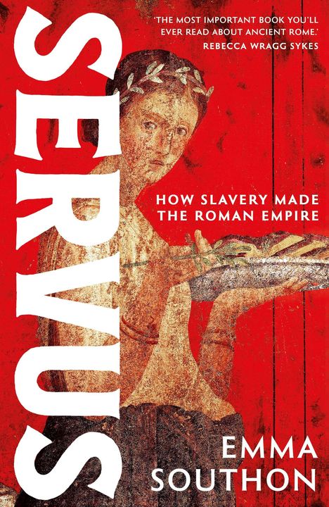 Text: SERVUS, HOW SLAVERY MADE THE ROMAN EMPIRE, EMMA SOUTHON. Rotes Hintergrundbild mit antikem Mosaik einer Person.