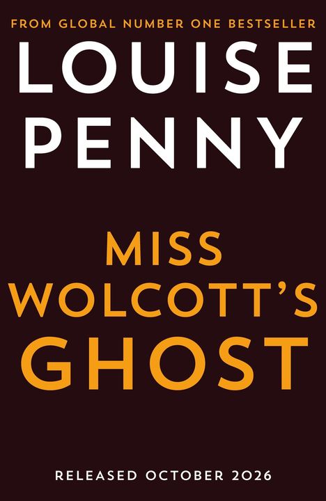 LOUISE PENNY, MISS WOLCOTT'S GHOST, Released October 2026; einfache, klare Buchcover-Gestaltung in dunklem Farbton.