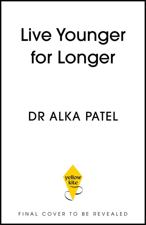 "Live Younger for Longer", Dr Alka Patel. Unten ein gelbes Drachenlogo mit der Aufschrift "yellow kite".