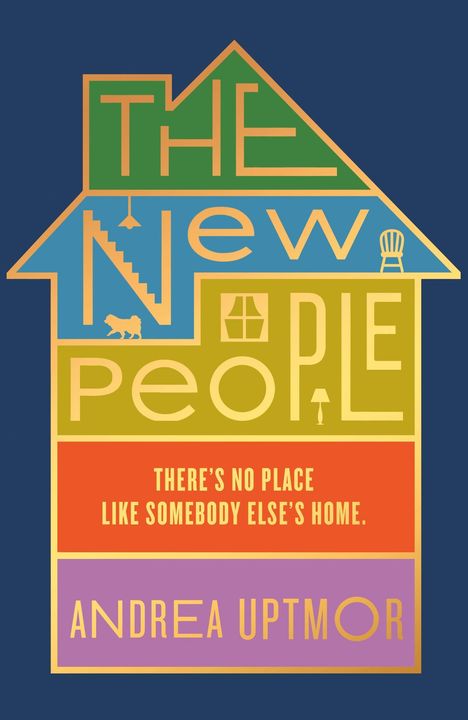 "THE NEW PEOPLE" in einem häuslichen Design. "There's no place like somebody else's home." Unten steht "Andrea Uptmor".
