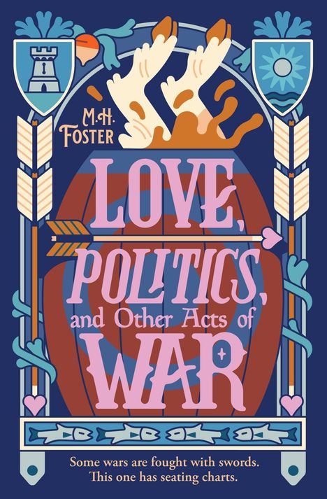 Text: "Love, Politics, and Other Acts of War. Some wars are fought with swords. This one has seating charts."  
Illustration mit Wappen und Pfeil.