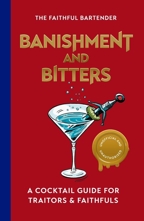 "Banishment and Bitters: A Cocktail Guide for Traitors & Faithfuls." Illustration: Cocktailglas mit Schwert.
