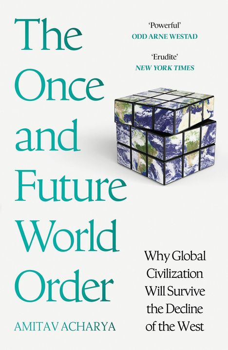 „The Once and Future World Order“ von Amitav Acharya, Zitat von New York Times und Odd Arne Westad. Ein Würfel zeigt Weltkarten.