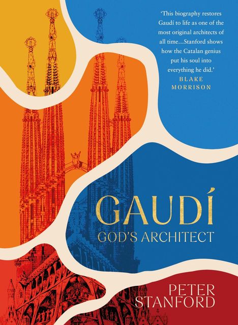 "Gaudí: God's Architect" von Peter Stanford. Bunte Illustrationen der Sagrada Família-Türme. Zitat von Blake Morrison.