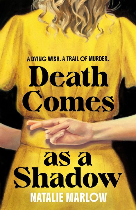 Text: "A dying wish. A trail of murder. Death Comes as a Shadow. Natalie Marlow." Rückansicht einer Person im gelben Kleid.