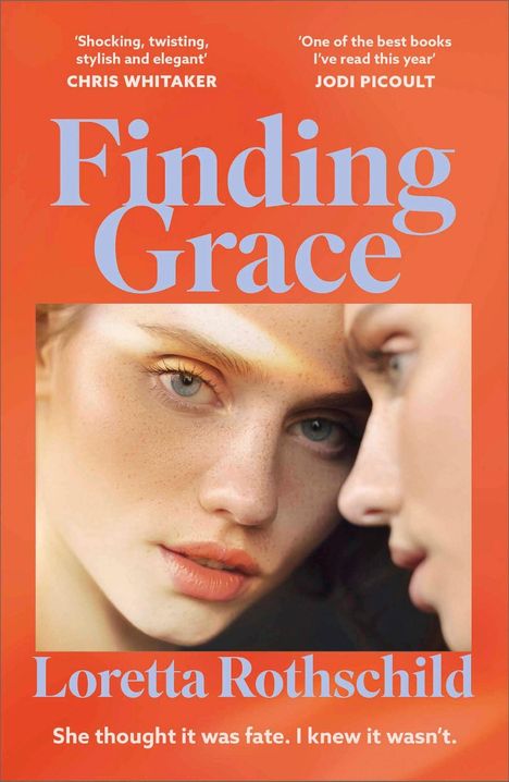 "Finding Grace" von Loretta Rothschild. Zitate: "Shocking, twisting, stylish and elegant" und "One of the best books I've read". Gesicht einer Frau.