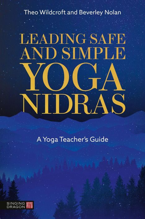"Leading Safe and Simple Yoga Nidras: A Yoga Teacher's Guide" von Theo Wildcroft und Beverley Nolan. Sternenhimmel.