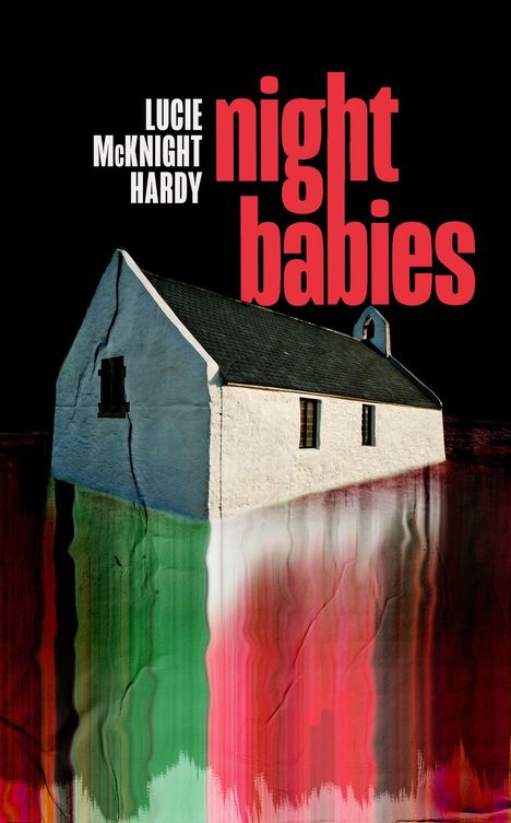 Text: "LUCIE McKNIGHT HARDY night babies." Ein weißes Haus steht vor schwarzem Hintergrund, mit farbigen Verzerrungen.