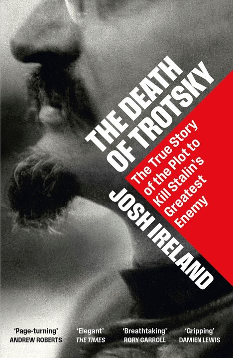 "The Death of Trotsky: The True Story of the Plot to Kill Stalin's Greatest Enemy" von Josh Ireland. Schwarz-weißes Profil.