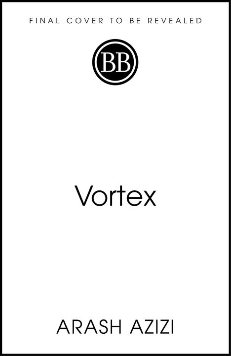 "Final Cover To Be Revealed", "Vortex", "Arash Azizi", und ein schwarzes Logo mit den Buchstaben "BB".