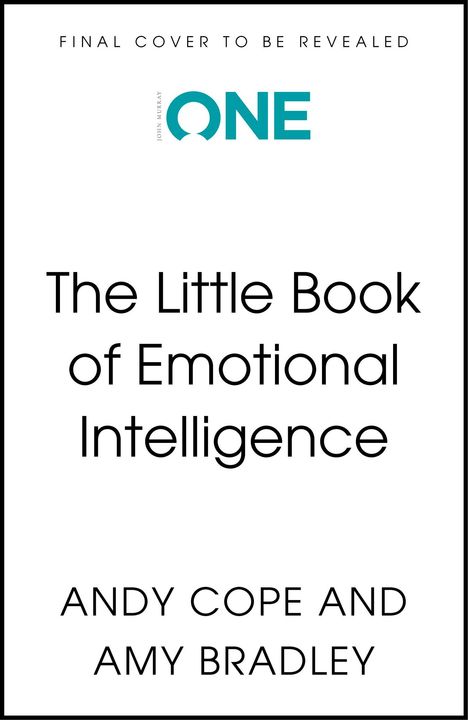 "FINAL COVER TO BE REVEALED" oben, "ONE" als Logo. "The Little Book of Emotional Intelligence" in der Mitte. Autoren: Andy Cope, Amy Bradley.