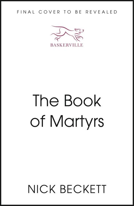 "FINAL COVER TO BE REVEALED", "BASKERVILLE", "The Book of Martyrs", "NICK BECKETT"; mittig ein Hundelogo.