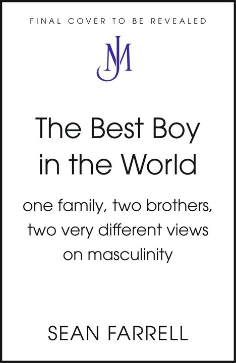 FINAL COVER TO BE REVEALED. NJ Logo. The Best Boy in the World. Sean Farrell. Thema: Familie, Brüder, Männlichkeit.