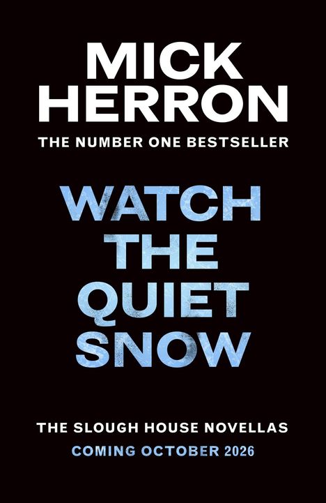 Final cover to be revealed. Watch the Quiet Snow - The Slough House Novellas. Mick Herron. Baskerville Logo: Hund.