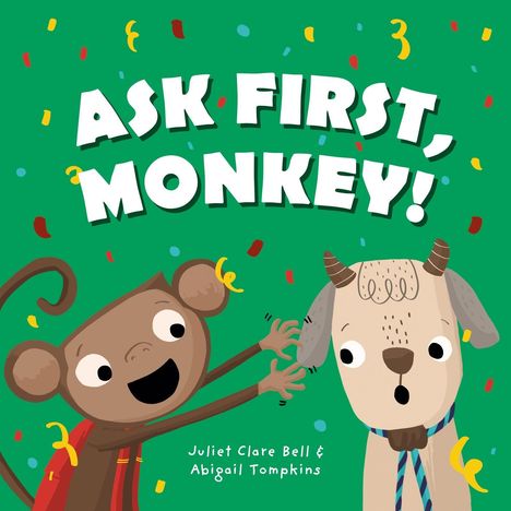Der Text lautet: "ASK FIRST, MONKEY!" Zwei Zeichentrickfiguren, ein Affe und ein Hund, umgeben von buntem Konfetti.