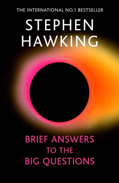 Titel: BRIEF ANSWERS TO THE BIG QUESTIONS. Oben steht Stephen Hawking, darunter ein schwarzer Kreis mit buntem Rand.
