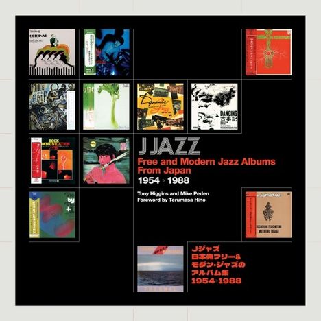 Tony Higgins &amp; Mike Peden: J Jazz - Free &amp; Modern Jazz Albums From Japan 1954 - 1988, 1 CD und 1 Buch