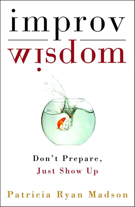 Patricia Ryan Madson: Improv Wisdom, Buch