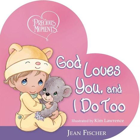 „God Loves You, and I Do Too“ und darunter „Illustrated by Kim Lawrence“ und „Jean Fischer“. Kind im gelben Anzug mit Bär.