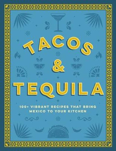 Cider Mill Press: Tacos and Tequila, Buch