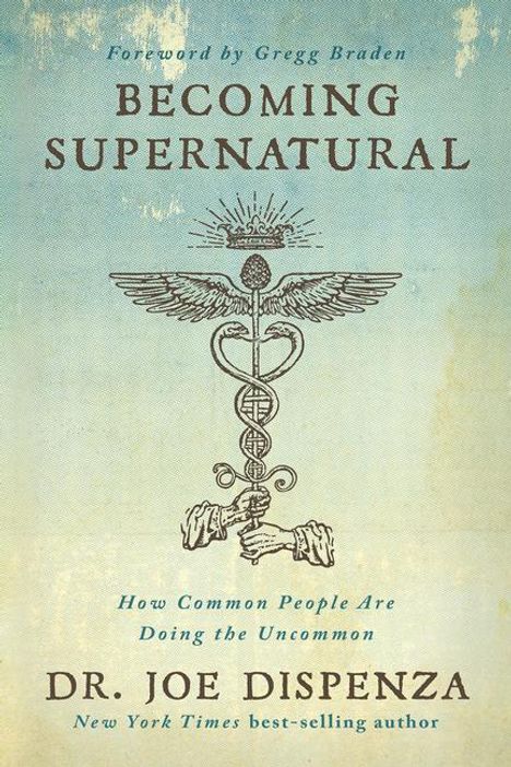 Joe Dispenza: Becoming Supernatural: How Common People Are Doing the Uncommon, Buch