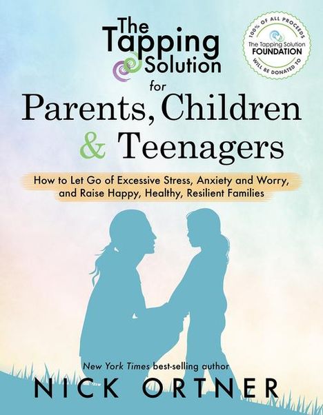 „The Tapping Solution for Parents, Children & Teenagers” von Nick Ortner, Silhouette einer Erwachsenen und eines Kindes.