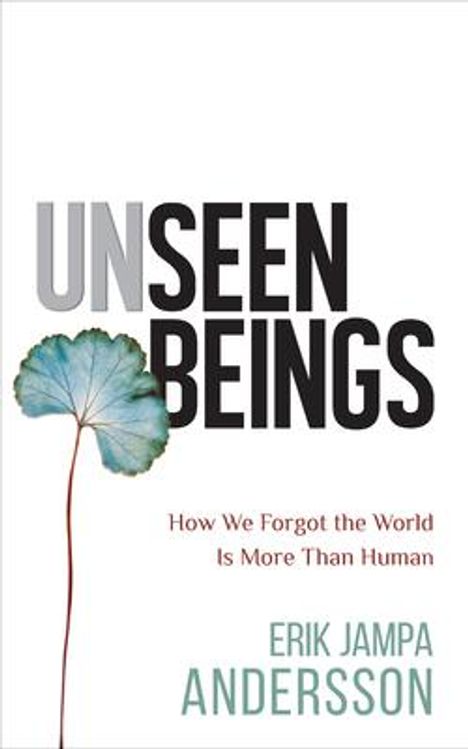 Erik Jampa Andersson: Unseen Beings: How We Forgot the World Is More Than Human, Buch