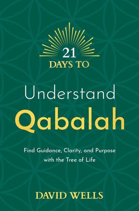 David Wells: 21 Days to Understand Qabalah: Find Guidance, Clarity, and Purpose with the Tree of Life, Buch