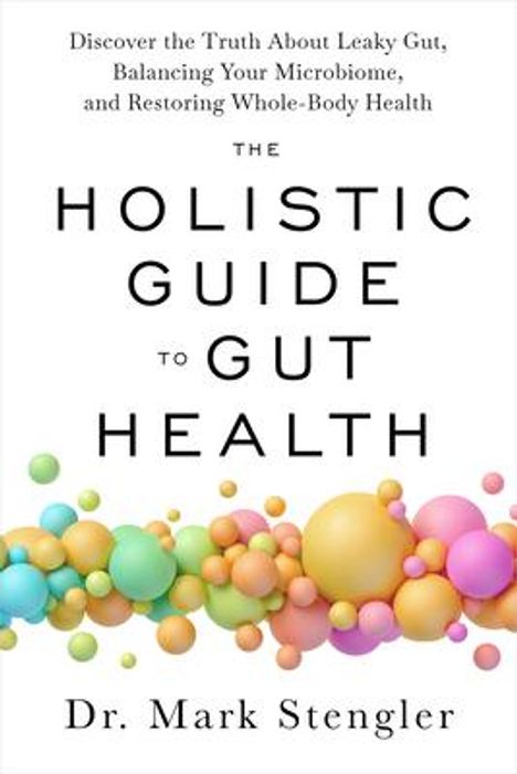 Mark Stengler: The Holistic Guide to Gut Health, Buch
