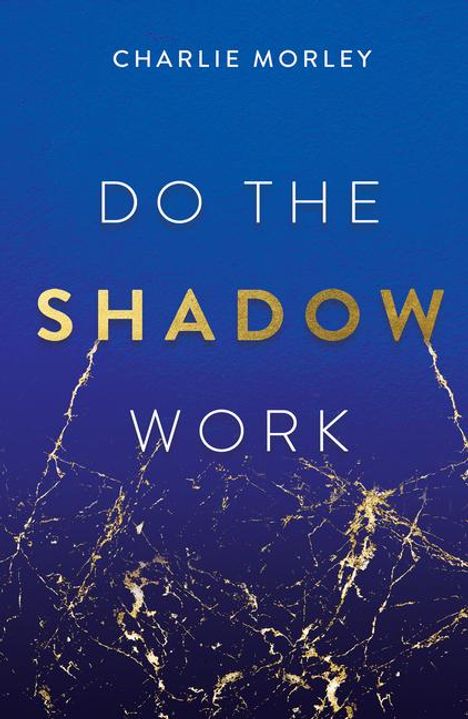 Charlie Morley: Do the Shadow Work, Buch