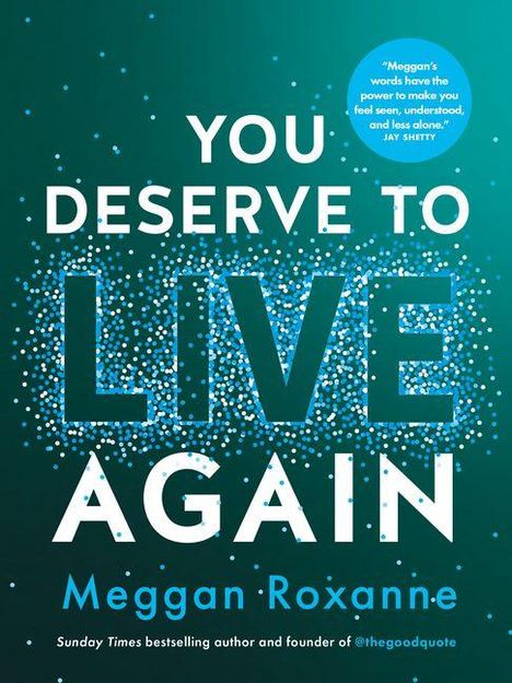"YOU DESERVE TO LIVE AGAIN. Meggan Roxanne. Ein Zitat von Jay Shetty. Hintergrund mit leuchtenden Punkten."