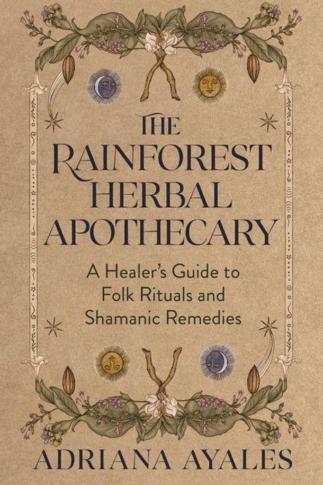 Text: "The Rainforest Herbal Apothecary: A Healer’s Guide to Folk Rituals and Shamanic Remedies" von Adriana Ayales. Illustration: Pflanzenmotive.