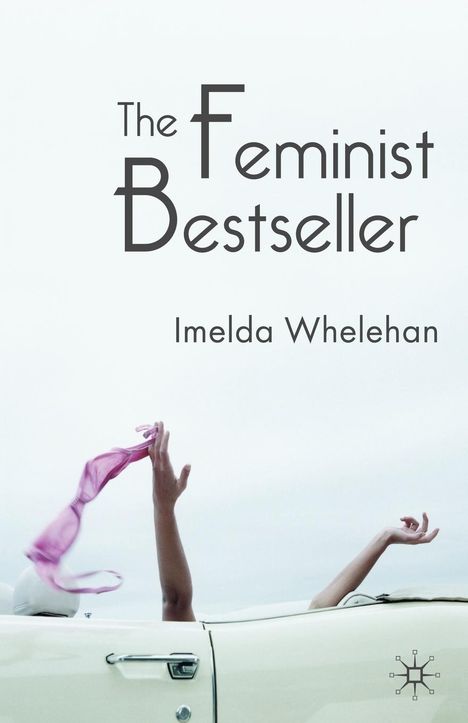 Imelda Whelehan: The Feminist Bestseller, Buch