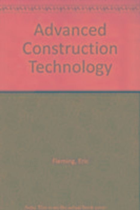 Eric Fleming: Fleming, E: Advanced Construction Technology, Buch
