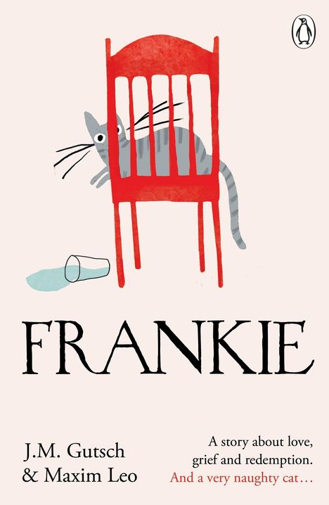 „FRANKIE“ ist der Titel, mit Texten von J.M. Gutsch und Maxim Leo. Eine Katze hinter einem roten Stuhl, umgeworfenes Glas.