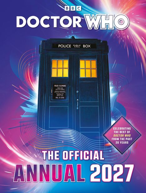 "DOCTOR WHO", "THE OFFICIAL ANNUAL 2027", "CELEBRATING THE BEST...". Tardis vor buntem Hintergrund, BBC Logo oben.