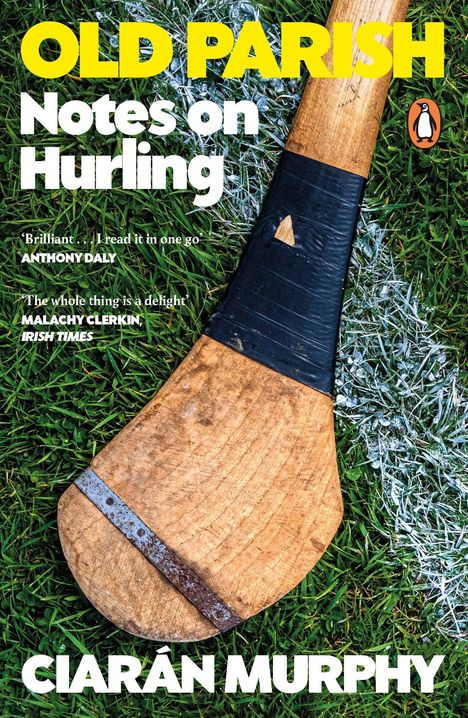 „OLD PARISH Notes on Hurling“ und „CIARÁN MURPHY“ sind in Weiß und Gelb auf einem Rasengrund mit einem Hurling-Schläger.