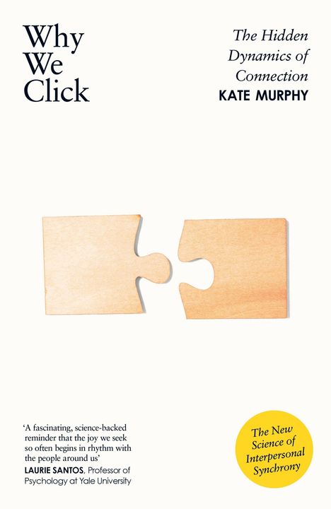 Buchtitel: "Why We Click". Autor: Kate Murphy. Zwei Puzzle-Teile sind in der Mitte zu sehen. Gelbes Siegel rechts unten.