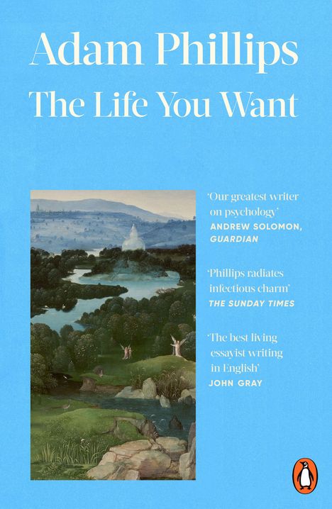 „Adam Phillips, The Life You Want.“ Zitate von Andrew Solomon, The Sunday Times, John Gray. Illustration: Landschaft mit Fluss.