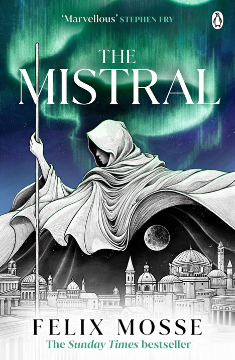 „Marvellous“ Stephen Fry. THE MISTRAL. FELIX MOSSE. The Sunday Times bestseller. Illustration: Kapuzengestalt über Stadt.