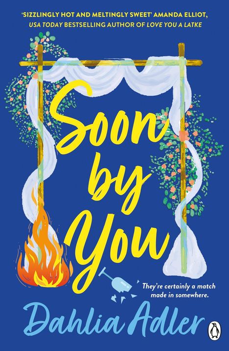Buchcover mit dem Titel „Soon by You“ von Dahlia Adler. Illustration einer Chuppa mit Blumen, Feuer und zersprungenem Glas.