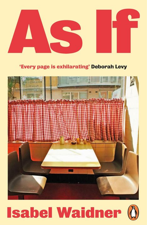 "As If" in großen roten Buchstaben, darunter "‘Every page is exhilarating’ Deborah Levy". Café mit rot-weiß karierten Vorhängen.