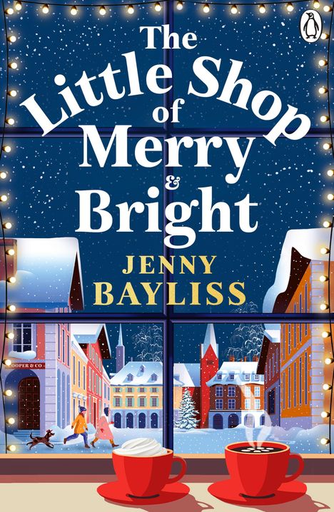 „The Little Shop of Merry & Bright“, Jenny Bayliss. Winterliche Straßenszene mit Schnee, Weihnachtslichtern und roten Tassen.